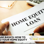 Mortgage Basics: How To Tap Into Your Home Equity