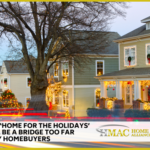 Buying A Home For The Holidays May Still Be A Bridge Too Far For Many Homebuyers