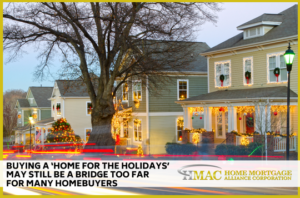 Buying A Home For The Holidays May Still Be A Bridge Too Far For Many Homebuyers